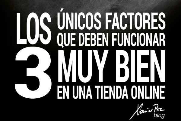 Los 3 únicos factores que deben funcionar muy bien en una tienda online